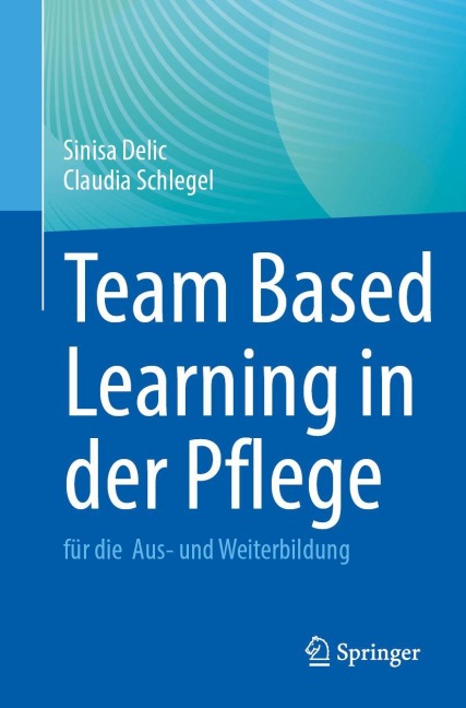 Team Based Learning in der Pflege - Sinisa Delic, Claudia Schlegel