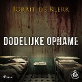 Cover-Bild zum Titel 'Dodelijke opname' von 'Jorrit de Klerk'