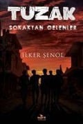 Tuzak Sokaktan Gelenler - Ilker Senol