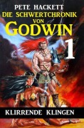 Cover-Bild zum Titel 'Die Schwertchronik von Godwin 1: Klirrende Klingen' von 'Pete Hackett'