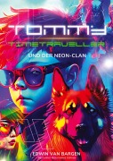 Cover-Bild zum Titel 'Tommy Timetraveller und der Neon-Clan' von 'Edwin van Bargen'