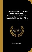 Cover-Bild zum Titel 'Expériences sur l'air. Par Henri Cavendish, ... Mémoire, lû à la Société royale, le 15 janvier, 1784.' von 'Henry Cavendish'