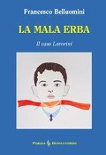 Cover-Bild zum Titel 'La mala erba. Il caso Lavorini' von 'Francesco Belluomini'