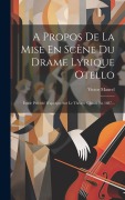 Cover-Bild zum Titel 'A Propos De La Mise En Scène Du Drame Lyrique Otello' von 'Victor Maurel'