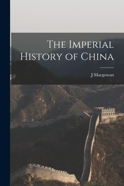 The Imperial History of China - J. Macgowan