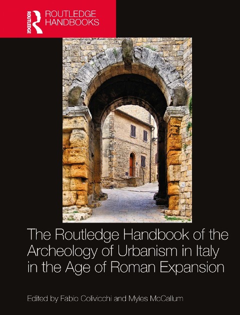 The Routledge Handbook of the Archaeology of Urbanism in Italy in the Age of Roman Expansion - 