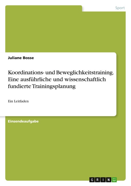Koordinations- und Beweglichkeitstraining. Eine ausführliche und wissenschaftlich fundierte Trainingsplanung - Juliane Bosse