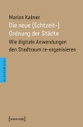 Cover-Bild zum Titel 'Die neue (Echtzeit-)Ordnung der Städte' von 'Marion Kalmer'