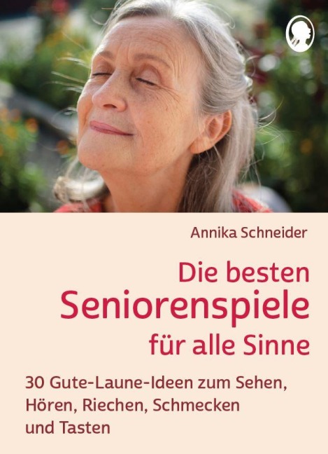 Die besten Seniorenspiele für alle Sinne - Annika Schneider