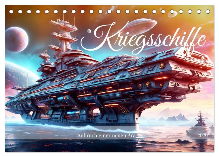 Kriegsschiffe Anbruch einer neuen Ära (Tischkalender 2026 DIN A5 quer), CALVENDO Monatskalender - Dusanka Djeric