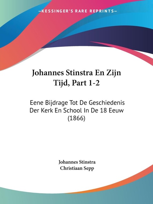 Johannes Stinstra En Zijn Tijd, Part 1-2 - Johannes Stinstra, Christiaan Sepp