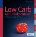 Low Carb - Minutenkochbuch - Claudia Lenz