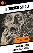 Cover-Bild zum Titel 'Heinrich Seidel: Gesammelte Werke' von 'Heinrich Seidel'
