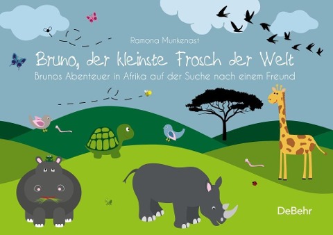 Bruno, der kleinste Frosch der Welt - Brunos Abenteuer in Afrika auf der Suche nach einem Freund - Bilderbuch - Ramona Munkenast