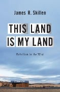 Cover-Bild zum Titel 'This Land is My Land' von 'James R. Skillen'