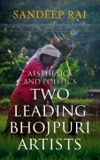 Cover-Bild zum Titel 'Aesthetics and Politics: Two Leading Bhojpuri Artists' von 'Sandeep Rai'