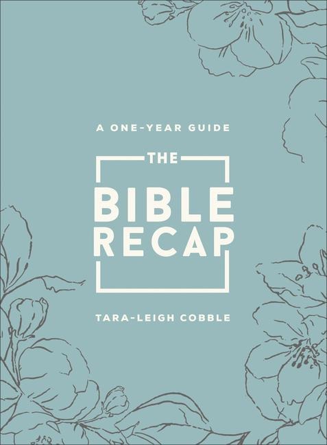 The Bible Recap - A One-Year Guide to Reading and Understanding the Entire Bible, Deluxe Edition - Sage Floral Imitation Leather - Tara-Leigh Cobble