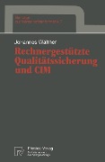 Cover-Bild zum Titel 'Rechnergestützte Qualitätssicherung und CIM' von 'Johannes Walther'