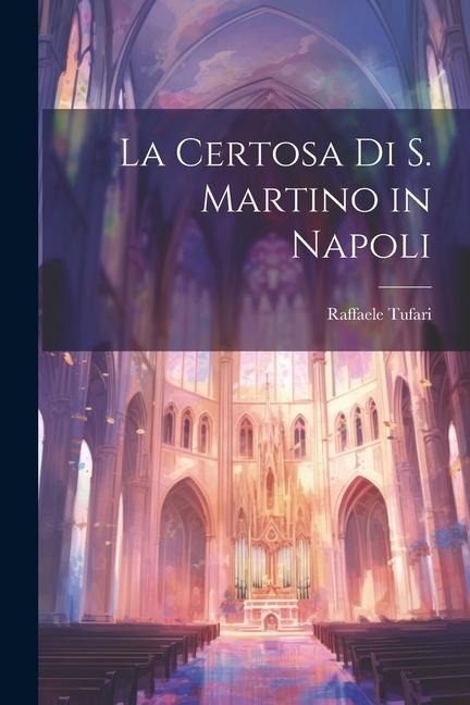 La Certosa Di S. Martino in Napoli - Raffaele Tufari