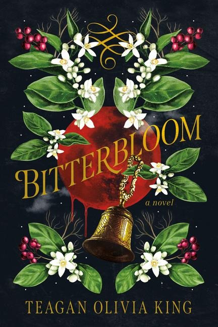 Bitterbloom - Teagan Olivia King