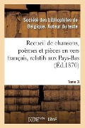 Cover-Bild zum Titel 'Recueil de Chansons, Poèmes Et Pièces En Vers Français, Relatifs Aux Pays-Bas. Tome 3' von 'Societe Des Bibliophiles'