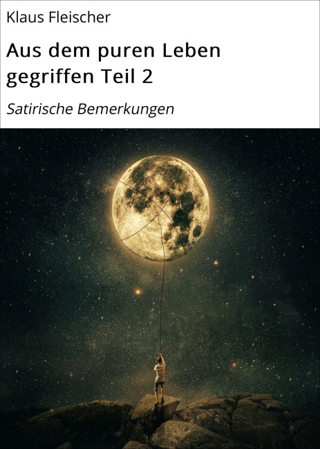 Aus dem puren Leben gegriffen Teil 2 - Klaus Fleischer