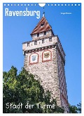 Ravensburg, Stadt der Türme (Wandkalender 2024 DIN A4 hoch), CALVENDO Monatskalender - Giuseppe Di Domenico
