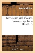 Cover-Bild zum Titel 'Recherches Sur l'Affection Tuberculeuse Des OS' von 'Nelaton-A'