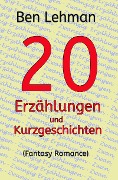 Cover-Bild zum Titel '20 Erzählungen und Kurzgeschichten' von 'Ben Lehman'