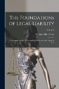 The Foundations of Legal Liability: A Presentation of the Theory and Development of the Common Law; Volume 2 - Thomas Atkins Street