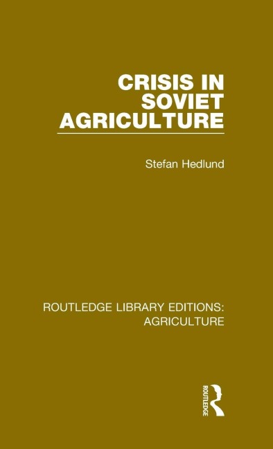 Crisis in Soviet Agriculture - Stefan Hedlund
