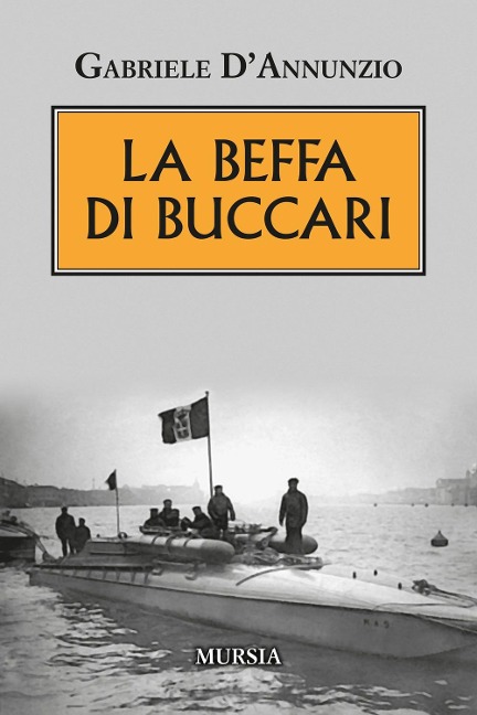 La beffa di Buccari - Gabriele D'Annunzio