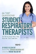 Respiratory Therapy: 66 Test Questions Student Respiratory Therapists Get Wrong Every Time: (Volume 1 of 2): Now You Don't Have Too! (Respiratory Therapy Board Exam Preparation, #1) - Brady Nelson Rrt