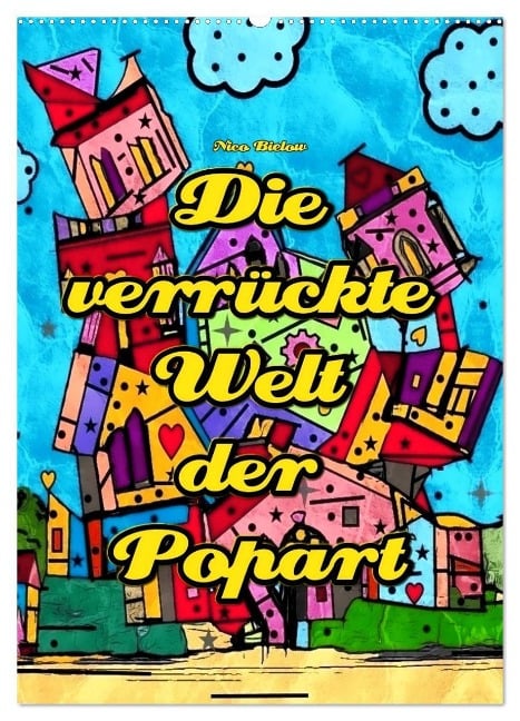 Die verrückte Welt der Popart von Nico Bielow (Wandkalender 2025 DIN A2 hoch), CALVENDO Monatskalender - Nico Bielow