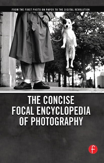 The Concise Focal Encyclopedia of Photography - 