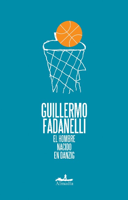 El hombre nacido en Danzig - Guillermo Fadanelli