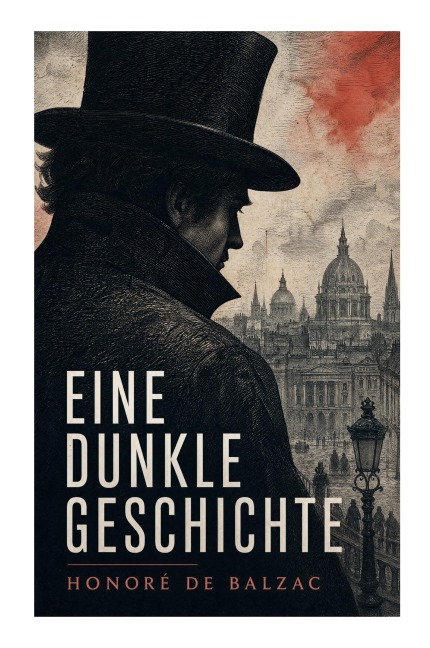 Eine dunkle Geschichte - Honoré de Balzac