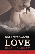 Not a Word About Love - Short Read - Hana Goldberg