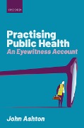 Cover-Bild zum Titel 'Practising Public Health' von 'John Ashton'