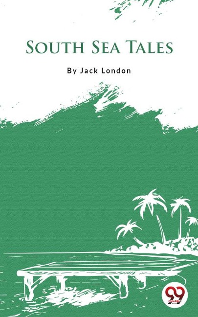 South Sea Tales - Jack London