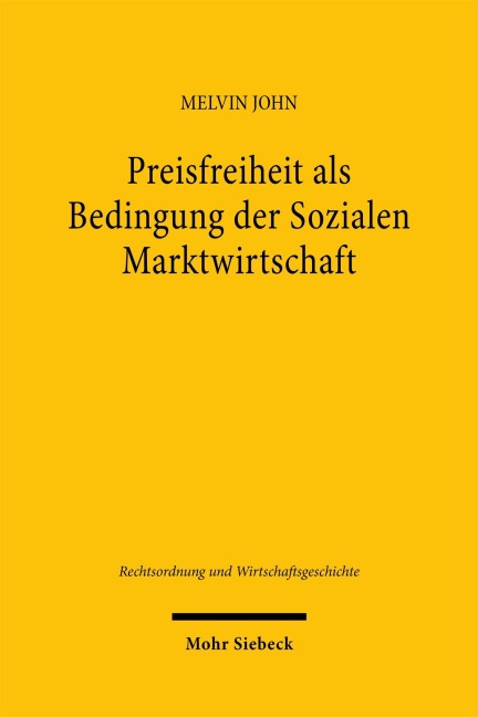 Preisfreiheit als Bedingung der Sozialen Marktwirtschaft - Melvin John