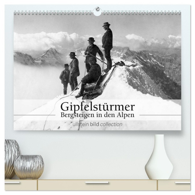 Gipfelstürmer - Bergsteigen in den Alpen (hochwertiger Premium Wandkalender 2026 DIN A2 quer), Kunstdruck in Hochglanz - Ullstein Bild Axel Springer Syndication Gmbh