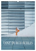 Tanz' durch Berlin (Wandkalender 2025 DIN A2 hoch), CALVENDO Monatskalender - Carolin Thiergart