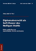 Cover-Bild zum Titel 'Diplomatenrecht als Soft Power des Heiligen Stuhls' von 'Alexander G. Flierl'