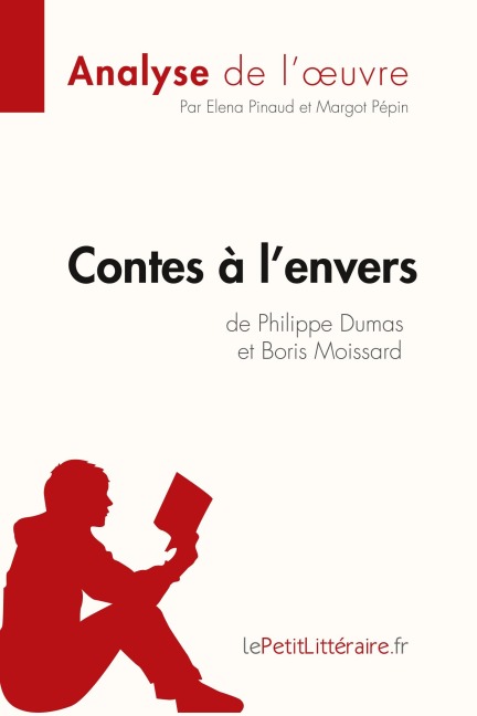 Contes à l'envers de Philippe Dumas et Boris Moissard (Analyse de l'oeuvre) - Lepetitlitteraire, Elena Pinaud, Margot Pépin