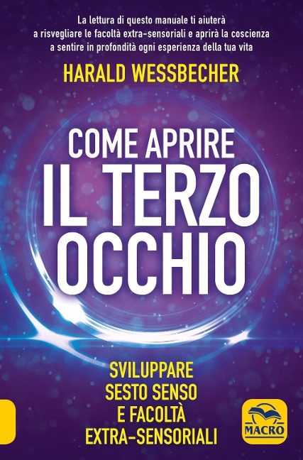 Come aprire il terzo occhio. Sviluppare sesto senso e facoltà extra-sensoriali - Harald Wessbecher