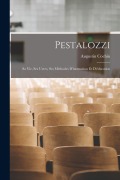 Cover-Bild zum Titel 'Pestalozzi: Sa Vie, Ses Uvres, Ses Méthodes D'instruction Et D'éducation' von 'Augustin Cochin'