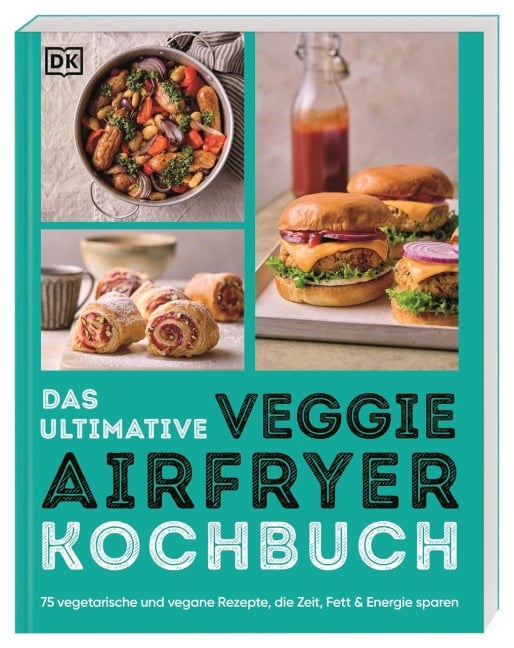Das ultimative Veggie Airfryer Kochbuch - 