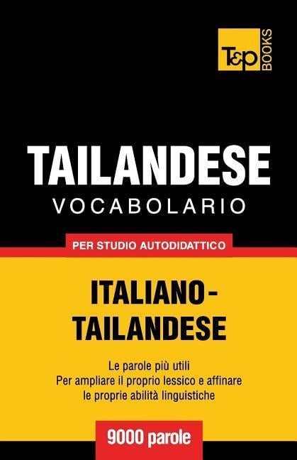 Vocabolario Italiano-Thailandese per studio autodidattico - 9000 parole - Andrey Taranov