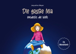 Cover-Bild zum Titel 'Die große Mia entdeckt die Welt' von 'Jaqueline Meyer'